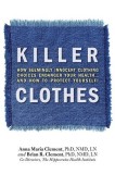 Killer Clothes: How Seemingly Innocent Clothing Choices Endanger Your Health... and How to Protect Yourself!