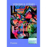 Magmatic Flowers-Souls - Veronica Stanei Macoveanu