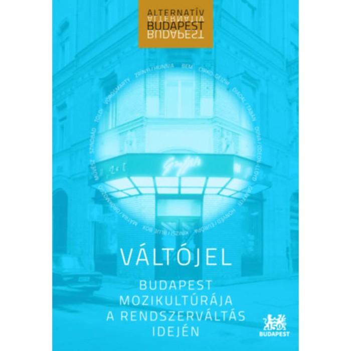V&aacute;lt&oacute;jel - Budapest mozikult&uacute;r&aacute;ja a rendszerv&aacute;lt&aacute;s idej&eacute;n - Bark&oacute;czi Janka