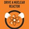 How to Drive a Nuclear Reactor