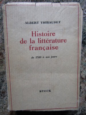 Albert Thibaudet - Histoire de la litterature francaise de 1789 a nos jours foto