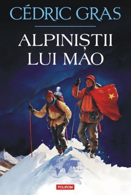 Alpinistii Lui Mao, Cedric Gras - Editura Polirom foto