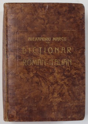 DICTIONAR ROMAN - ITALIAN de ALEXANDRU MARCU , COLECTIA BIBLIOTECA PENTRU TOTI , No. 1306 - 1320 , EDITIE INTERBELICA foto