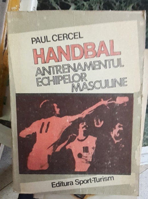 Handbal. Antrenamentul echipelor masculine - Paul Cercel