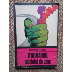 ITINERARIUL SICRIULUI DE ZINC - EDUARD FIKER