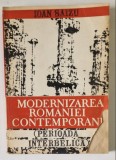 Modernizarea Rom&acirc;niei contemporane : (perioada interbelica) / Ion I. Saizu