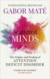 Scattered Minds | Dr. Gabor Mate, 2019, Ebury Publishing