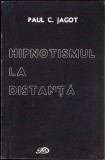 HIPNOTISMUL LA DISTANTA-PAUL C. JAGOT-282081