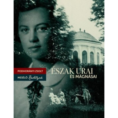 &amp;Eacute;szak urai &amp;eacute;s m&amp;aacute;gn&amp;aacute;sai - Mes&amp;eacute;lő kast&amp;eacute;lyok - Podhor&amp;aacute;nyi Zsolt foto