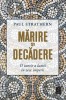 Marire si Decadere: O Istorie a Lumii in Zece Imperii - Paul Strathern (Carte Noua/Anticariat, Istorie)
