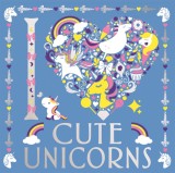 I Heart Cute Unicorns | Lizzie Preston, 2020