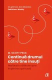 Continuă drumul către tine &icirc;nsuți - Paperback brosat - M. Scott Peck - Curtea Veche