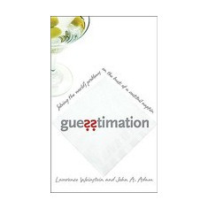 Guesstimation: Solving the World's Problems on the Back of a Cocktail Napkin