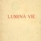 LUMINA VIE - GRIGORE MELIDONEANU, S.A.R &quot;Cartea Romaneasca&quot; Bucuresti 1943