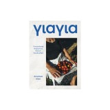 Yiayia: Regional Recipes and Stories from Greece's Grandmothers