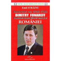 Generalul rus (KGB-FSB) Dimitry Fonareff. Previziuni despre Viitorul Lumii si al Romaniei - Emil Strainu