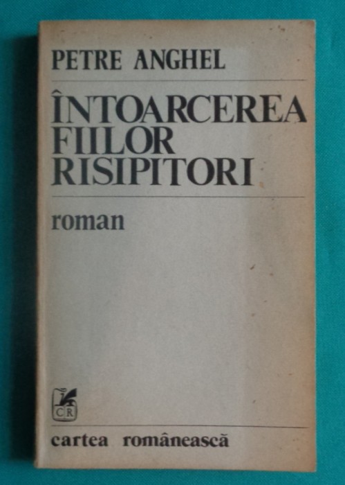 Petre Anghel &ndash; Intoarcerea fiilor risipitori ( prima editie )