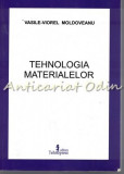 Cumpara ieftin Tehnologia Materialelor - Vasile-Viorel Moldoveanu, Tehnopress, 2009, 271 pagini, ISBN 973-702-502-9