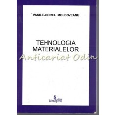 Tehnologia Materialelor - Vasile-Viorel Moldoveanu
