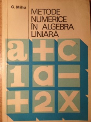 METODE NUMERICE IN ALGEBRA LINIARA-C. MIHU-257822 foto
