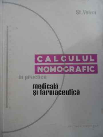 Calculul Nomografic In Practica Medicala Si Farmaceutica - St. Velea ,523746