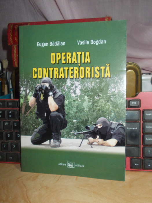 EUGEN BADALAN / VASILE BOGDAN - OPERATIA CONTRATERORISTA , 2009 , AUTOGRAF !!!