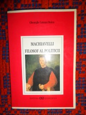 Machiavelli - filosof al politicii - Gheorghe Lencan Stoica an 2000,207 pagini foto
