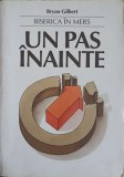 Biserica in Mers. Un Pas Inainte - Bryan Gilbert, Crestinism, 1987, Romana, 352 Pagini, Paperback