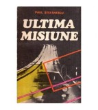 Paul Stefanescu - Ultima misiune - 116599