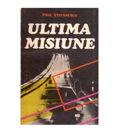 Paul Stefanescu - Ultima misiune - 116599