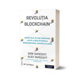 Revoluția Blockchain. Despre felul &icirc;n care tehnologia aflată la bază bitcoinului transformă banii, afacerile și lumea - Paperback brosat - Don Tapscot