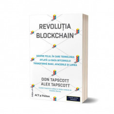 Revoluția Blockchain. Despre felul în care tehnologia aflată la bază bitcoinului transformă banii, afacerile și lumea - Paperback brosat - Don Tapscot