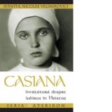 Casiana. Invatatura despre iubirea in Hristos - Sfantul Nicolae Velimirovici