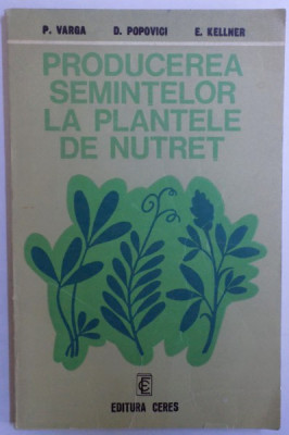 PRODUCEREA SEMINTELOR LA PLANTELE DE NUTRET de P. VARGA ...E. KELLNER , 1976 foto