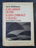 Ioana Stefanescu - Subcarpatii dintre Susita-Zabraut si Buzau