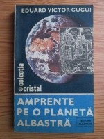 E. V. Gugui - Amprente pe o planetă albastră foto