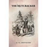 The Nutcracker: The Original 1853 Edition with Illustrations