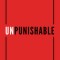 Unpunishable: Ending Our Love Affair with Punishment and Building a Culture of Repentance, Restoration, and Reconciliation