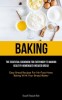 Baking: The Essential Cookbook For Everybody To Making Healthy Homemade Kneaded Bread (Easy Bread Recipes For No-Fuss Home Bak