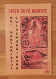 Viata dupa moarte. Noi marturisiri cutremuratoare