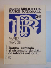 BANCA CENTRALA SI SISTEMELE DE PLATI DE INTERES NATIONAL de VASILE SAVOIU 1998 foto