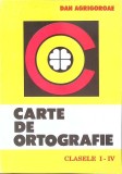 CARTE DE ORTOGRAFIE CLASELE I-IV-DAN AGRIGOROAE-267981