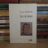 TRAIAN BRADEAN - CURS DE DESEN , POLIROM , 2010 *