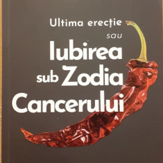 Ultima erectie sau iubirea sub zodia cancerului