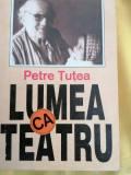Petre Tutea - Lumea ca teatru