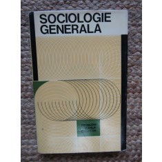 SOCIOLOGIE GENERALA. PROBLEME, RAMURI, ORIENTARI-MIRON CONSTANTINESCU