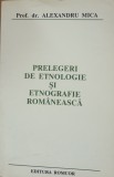 PRELEGERI DE ETNOLOGIE SI ETNOGRAFIE ROMANEASCA - ALEXANDRU MICA