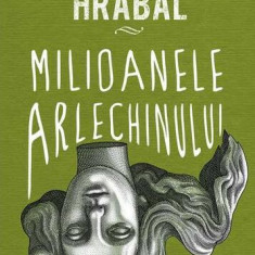 Milioanele arlechinului - Hardcover - Bohumil Hrabal - Art