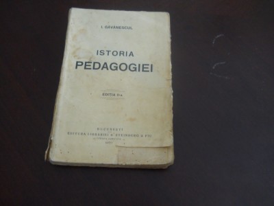 ISTORIA PEDAGOGIEI- I. GAVANESCUL, 1922 Ed.II a - nr. 575! foto