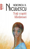 Toţi copiii librăresei (Top 10+) - Paperback brosat - Veronica D. Niculescu - Polirom